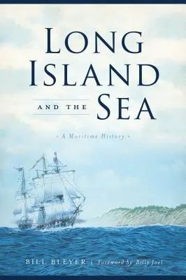 Long Island und das Meer: Eine maritime Geschichte - Long Island and the Sea: A Maritime History