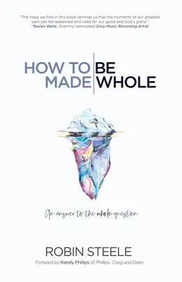Wie man ganz gemacht wird: Eine Antwort auf die Frage nach dem Ganzen - How to Be Made Whole: An Answer to the Whole Question