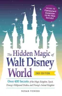 Der verborgene Zauber von Walt Disney World: Über 600 Geheimnisse des Magic Kingdom, Epcot, Disney's Hollywood Studios und Disney's Animal Kingdom - The Hidden Magic of Walt Disney World: Over 600 Secrets of the Magic Kingdom, Epcot, Disney's Hollywood Studios, and Disney's Animal Kingdom