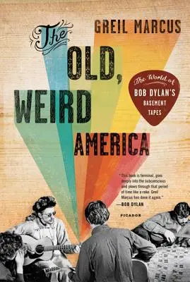 Das alte, seltsame Amerika: Die Welt von Bob Dylans Kellerbändern - The Old, Weird America: The World of Bob Dylan's Basement Tapes