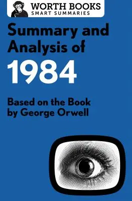 Zusammenfassung und Analyse von 1984: Basierend auf dem Buch von George Orwell - Summary and Analysis of 1984: Based on the Book by George Orwell