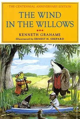 Der Wind in den Weiden: Die Jubiläumsausgabe zum hundertjährigen Bestehen - The Wind in the Willows: The Centennial Anniversary Edition