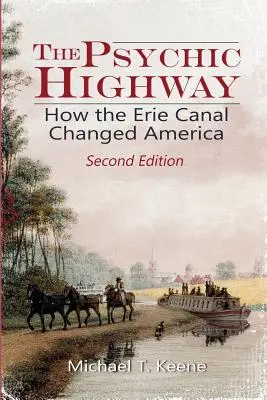 Der psychische Highway: Wie der Eriekanal Amerika veränderte - The Psychic Highway: How the Erie Canal Changed America