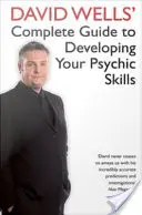 David Wells' Vollständiger Leitfaden zur Entwicklung Ihrer übersinnlichen Fähigkeiten - David Wells' Complete Guide To Developing Your Psychic Skills