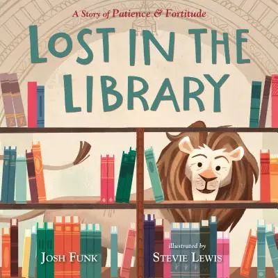 Verloren in der Bibliothek: Eine Geschichte von Geduld und Tapferkeit - Lost in the Library: A Story of Patience & Fortitude