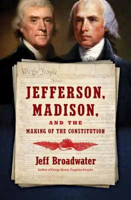 Jefferson, Madison und die Entstehung der Verfassung - Jefferson, Madison, and the Making of the Constitution