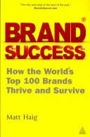 Markenerfolg: Wie die 100 besten Marken der Welt gedeihen und überleben - Brand Success: How the World's Top 100 Brands Thrive and Survive