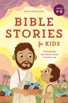 Bibelgeschichten für Kinder: 40 wichtige Geschichten, um in Gottes Liebe zu wachsen - Bible Stories for Kids: 40 Essential Stories to Grow in God's Love