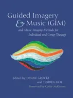 Guided Imagery & Music (Gim) und Music Imagery Methoden für Einzel- und Gruppentherapie - Guided Imagery & Music (Gim) and Music Imagery Methods for Individual and Group Therapy