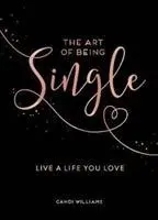 Die Kunst, Single zu sein - Lebe ein Leben, das du liebst - Art of Being Single - Live a Life You Love