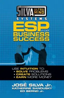 Silva Ultramind Systems ESP für geschäftlichen Erfolg: Use Intuition To: Probleme zu lösen, Lösungen zu schaffen, mehr Geld zu verdienen - Silva Ultramind Systems ESP for Business Success: Use Intuition To: Solve Problems, Create Solutions, Earn More Money