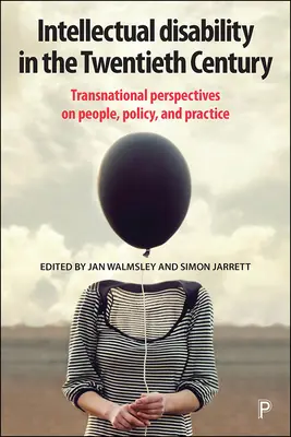 Geistige Behinderung im zwanzigsten Jahrhundert: Transnationale Perspektiven auf Menschen, Politik und Praxis - Intellectual Disability in the Twentieth Century: Transnational Perspectives on People, Policy, and Practice