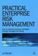 Praktisches Risikomanagement für Unternehmen: Wie man Geschäftsstrategien durch kontrollierte Risikobereitschaft optimiert - Practical Enterprise Risk Management: How to Optimize Business Strategies Through Managed Risk Taking