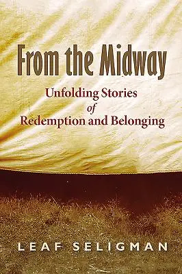 Aus der Mitte des Weges: Neue Geschichten von Erlösung und Zugehörigkeit - From the Midway: Unfolding Stories of Redemption and Belonging