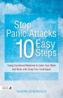 Panikattacken in 10 einfachen Schritten stoppen: Funktionelle Medizin zur Beruhigung von Körper und Geist mit drogenfreien Techniken - Stop Panic Attacks in 10 Easy Steps: Using Functional Medicine to Calm Your Mind and Body with Drug-Free Techniques