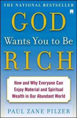 Gott will, dass du reich bist: Wie und warum jeder in unserer Welt des Überflusses materiellen und geistigen Reichtum genießen kann - God Wants You to Be Rich: How and Why Everyone Can Enjoy Material and Spiritual Wealth in Our Abundant World
