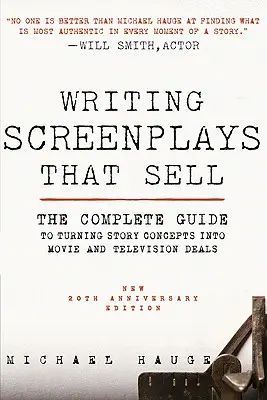 Writing Screenplays That Sell, New Twentieth Anniversary Edition: Der vollständige Leitfaden zur Umsetzung von Story-Konzepten in Film- und Fernsehproduktionen - Writing Screenplays That Sell, New Twentieth Anniversary Edition: The Complete Guide to Turning Story Concepts Into Movie and Television Deals