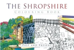 Das Shropshire-Malbuch: Vergangenheit und Gegenwart - The Shropshire Colouring Book: Past and Present