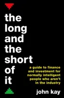 Lange Rede, kurzer Sinn - Ein Leitfaden zu Finanzen und Investitionen für normal intelligente Menschen, die nicht in der Branche tätig sind - Long and the Short of It - A guide to finance and investment for normally intelligent people who aren't in the industry