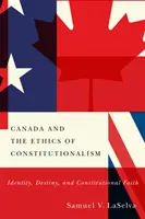 Kanada und die Ethik des Konstitutionalismus: Identität, Schicksal und Konstitutionsglaube - Canada and the Ethics of Constitutionalism: Identity, Destiny, and Constitutional Faith