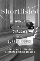 In die engere Wahl gezogen: Frauen im Schatten des Obersten Gerichtshofs - Shortlisted: Women in the Shadows of the Supreme Court