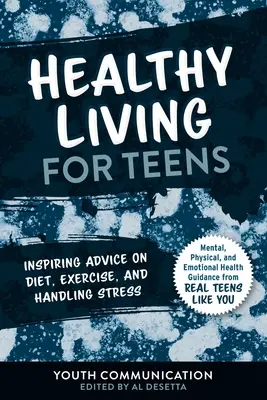 Gesundes Leben für Teenager: Inspirierende Ratschläge zu Ernährung, Bewegung und Stressbewältigung - Healthy Living for Teens: Inspiring Advice on Diet, Exercise, and Handling Stress