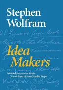 Idea Makers: Persönliche Perspektiven auf das Leben und die Ideen einiger bemerkenswerter Menschen - Idea Makers: Personal Perspectives on the Lives & Ideas of Some Notable People