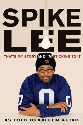 Spike Lee: Das ist meine Geschichte und ich bleibe dabei - Spike Lee: That's My Story and I'm Sticking to It