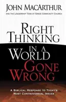 Richtiges Denken in einer verkehrten Welt: Eine biblische Antwort auf die umstrittensten Themen von heute - Right Thinking in a World Gone Wrong: A Biblical Response to Today's Most Controversial Issues