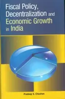 Fiskalpolitik, Dezentralisierung und Wirtschaftswachstum in Indien - Fiscal Policy, Decentralization and Economic Growth in India