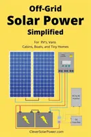 Off Grid Solar Power Simplified: Für Wohnmobile, Vans, Hütten, Boote und winzige Häuschen - Off Grid Solar Power Simplified: For Rvs, Vans, Cabins, Boats and Tiny Homes