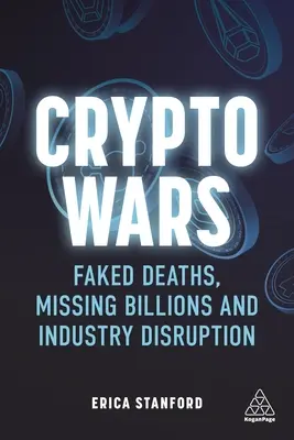 Krypto-Kriege: Gefälschte Todesfälle, fehlende Milliarden und der Zusammenbruch der Industrie - Crypto Wars: Faked Deaths, Missing Billions and Industry Disruption