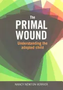 Ursprüngliche Wunde - Das adoptierte Kind verstehen - Primal Wound - Understanding the Adopted Child