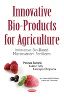 Innovative Bioprodukte für die Landwirtschaft - Innovative biobasierte Mikronährstoffdünger - Innovative Bio-Products for Agriculture - Innovative Bio-Based Micronutrient Fertilizers