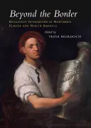 Jenseits der Grenze: Hugenottische Goldschmiede in Nordeuropa und Nordamerika - Beyond the Border: Huguenot Goldsmiths in Northern Europe and North America