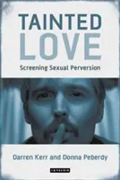 Verdorbene Liebe: Vorführung sexueller Perversion - Tainted Love: Screening Sexual Perversion