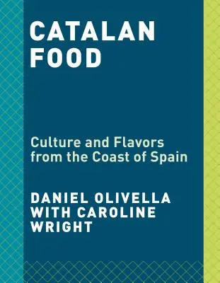 Katalanisches Essen: Kultur und Aromen aus dem Mittelmeerraum: Ein Kochbuch - Catalan Food: Culture and Flavors from the Mediterranean: A Cookbook