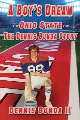 Der Traum eines Jungen - Ohio State: Die Geschichte von Dennis Bunda - A Boy's Dream - Ohio State: The Dennis Bunda Story