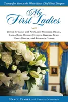 Meine ersten Damen: Dreißig Jahre als Chef-Blumengestalter im Weißen Haus - My First Ladies: Thirty Years as the White House Chief Floral Designer