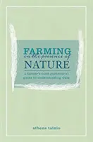 Landwirtschaft in der Gegenwart der Natur - Ein Leitfaden für Landwirte (und Gärtner) zum Verständnis von Gaia - Farming in the Presence of Nature - A Farmer (and Gardener's) Guide to Understanding Gaia