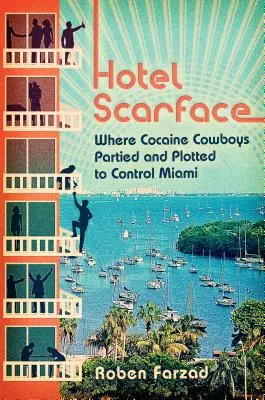 Hotel Scarface: Wo Kokain-Cowboys feierten und planten, Miami zu kontrollieren - Hotel Scarface: Where Cocaine Cowboys Partied and Plotted to Control Miami