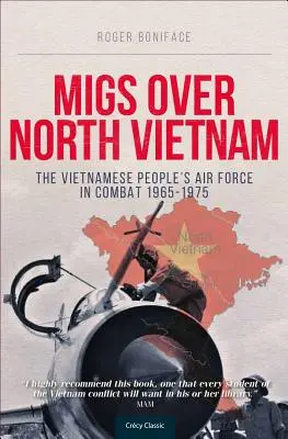 Migs über Nordvietnam: Die vietnamesische Volksluftwaffe im Kampf 1965-1975 - Migs Over North Vietnam: The Vietnamese People's Air Force in Combat 1965-1975