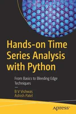 Praktische Zeitreihenanalyse mit Python: Von den Grundlagen bis zu innovativen Techniken - Hands-On Time Series Analysis with Python: From Basics to Bleeding Edge Techniques