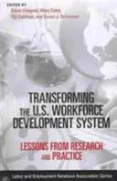 Die Umgestaltung des U.S. Workforce Development Systems: Lehren aus Forschung und Praxis - Transforming the U.S. Workforce Development System: Lessons from Research and Practice