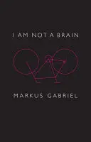 Ich bin kein Gehirn: Philosophie des Geistes für das 21. Jahrhundert - I Am Not a Brain: Philosophy of Mind for the 21st Century