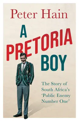 Ein Junge aus Pretoria: Die Geschichte von Südafrikas „Staatsfeind Nummer eins“. - A Pretoria Boy: The Story of South Africa's 'Public Enemy Number One'