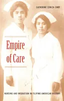 Reich der Pflege: Krankenpflege und Migration in der philippinisch-amerikanischen Geschichte - Empire of Care: Nursing and Migration in Filipino American History