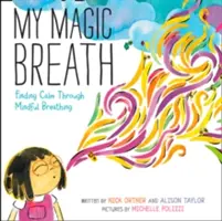 Mein magischer Atem: Ruhe finden durch achtsames Atmen - My Magic Breath: Finding Calm Through Mindful Breathing