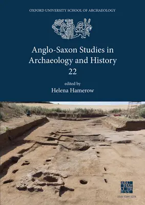 Angelsächsische Studien in Archäologie und Geschichte 22 - Anglo-Saxon Studies in Archaeology and History 22