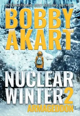 Nuklearer Winter Armageddon: Postapokalyptischer Überlebensthriller - Nuclear Winter Armageddon: Post Apocalyptic Survival Thriller